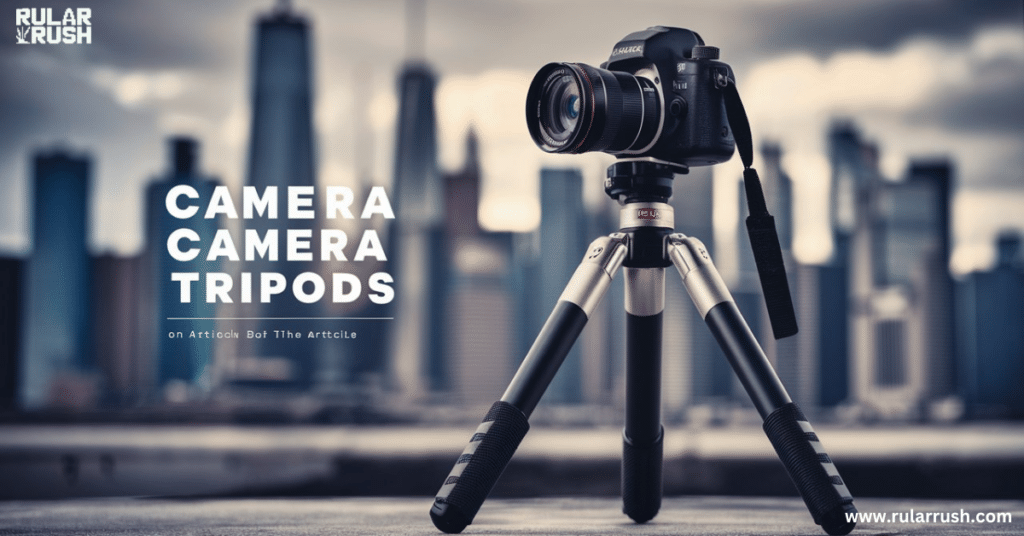 5. Steady as She Goes: Camera Tripods