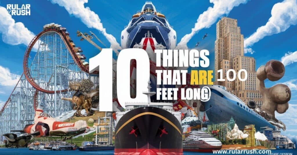 10 Things That Are 100 Feet (ft) Long (how long 100 feet is)