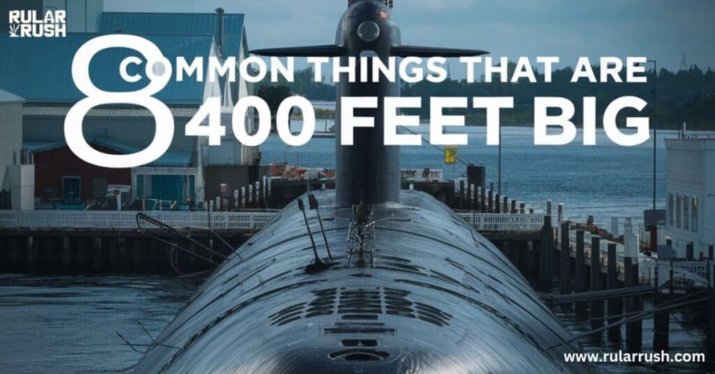 8 Common Things That Are 400 Feet Big