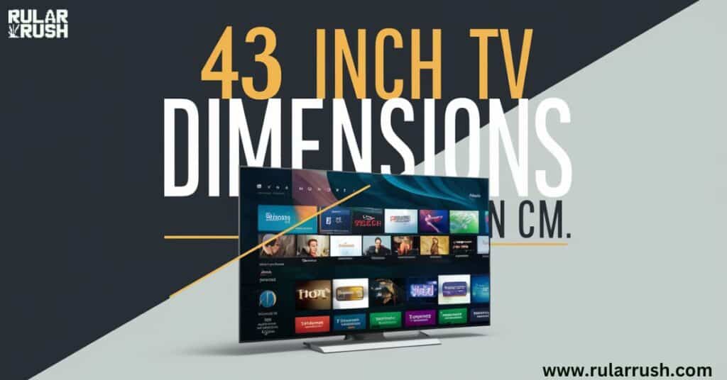 Quick Reference Facts for 43-Inch TV Dimensions